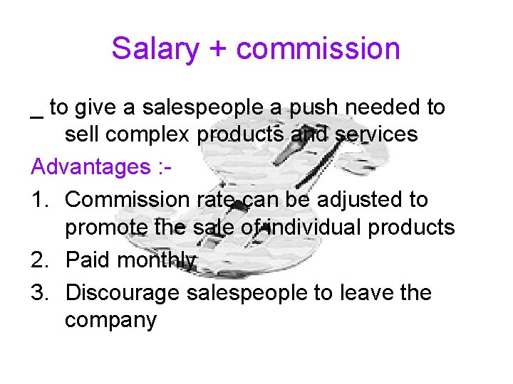 Salary + commission _ to give a salespeople a push needed to sell complex