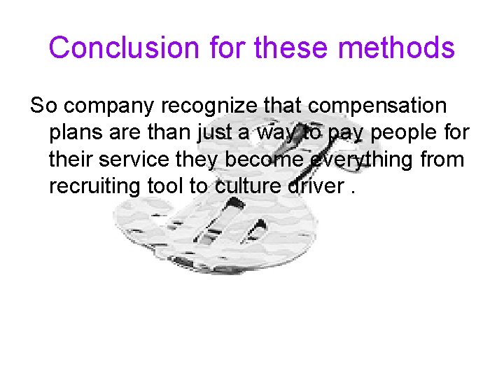 Conclusion for these methods So company recognize that compensation plans are than just a