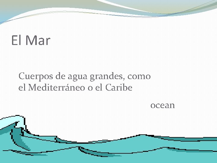 El Mar Cuerpos de agua grandes, como el Mediterráneo o el Caribe ocean 