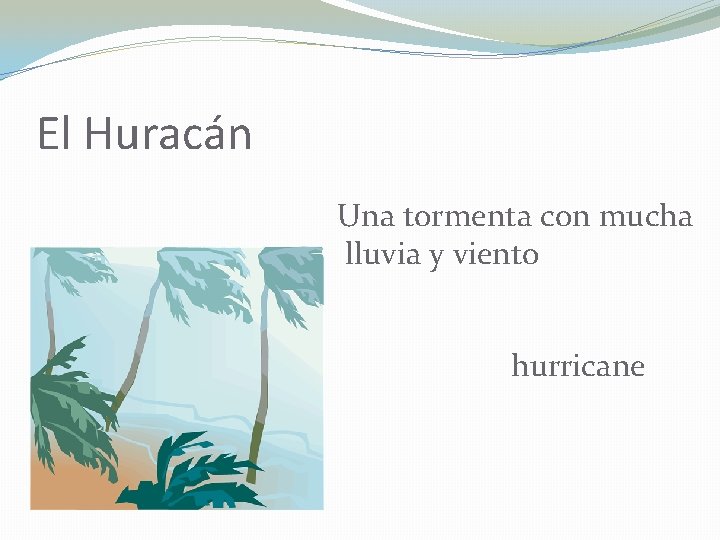 El Huracán Una tormenta con mucha lluvia y viento hurricane 