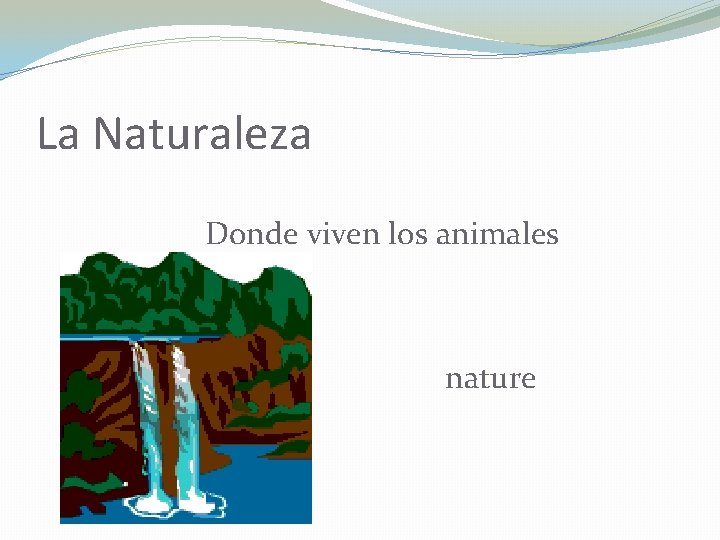 La Naturaleza Donde viven los animales nature 
