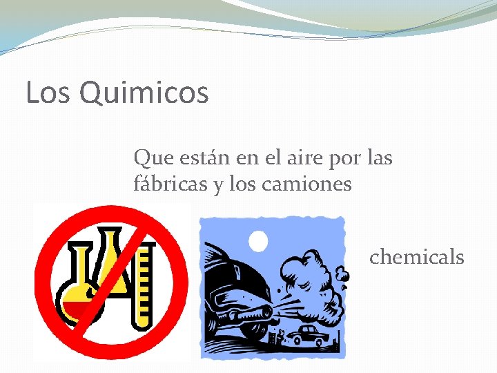 Los Quimicos Que están en el aire por las fábricas y los camiones chemicals