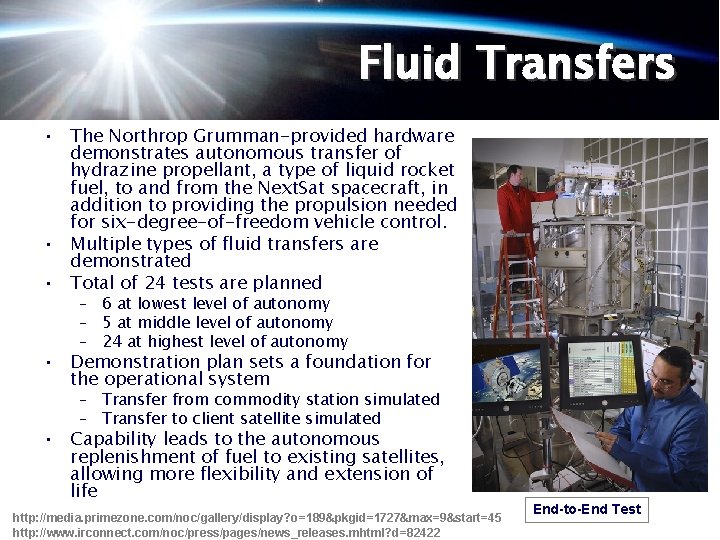 Fluid Transfers • The Northrop Grumman-provided hardware demonstrates autonomous transfer of hydrazine propellant, a