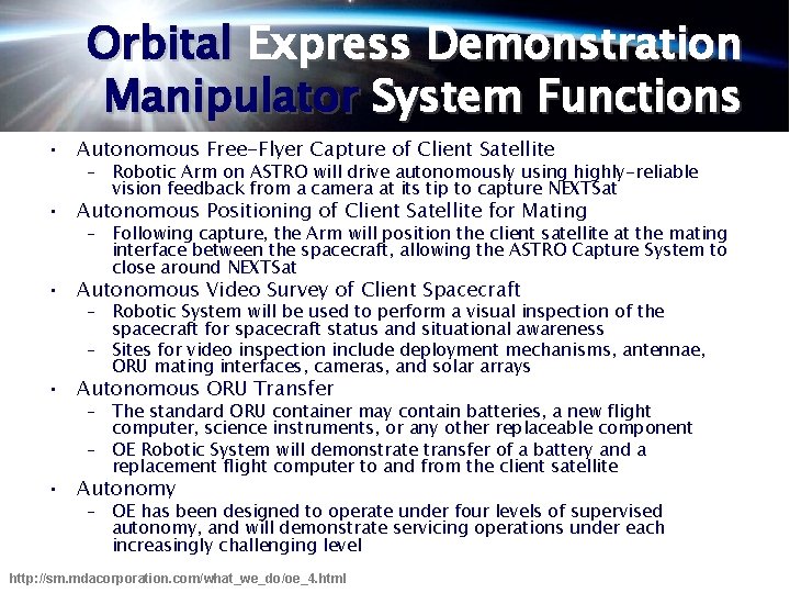 Orbital Express Demonstration Manipulator System Functions • Autonomous Free-Flyer Capture of Client Satellite –