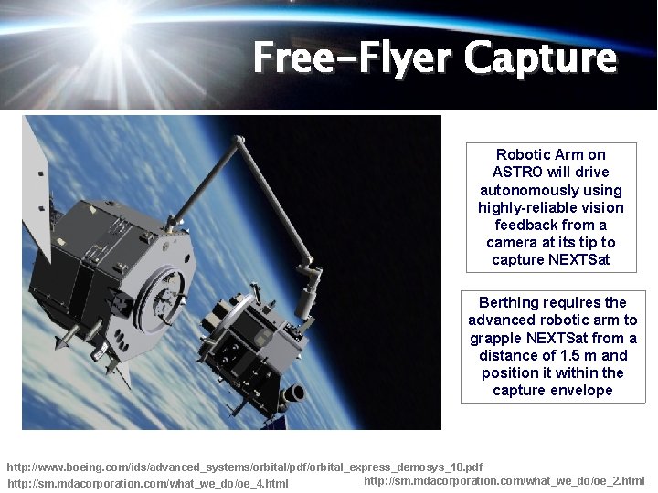 Free-Flyer Capture Robotic Arm on ASTRO will drive autonomously using highly-reliable vision feedback from