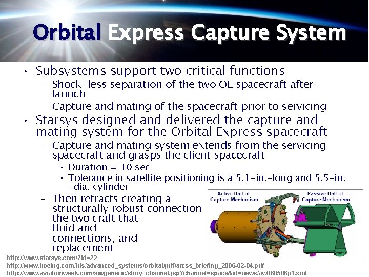 Orbital Express Capture System • Subsystems support two critical functions – Shock-less separation of