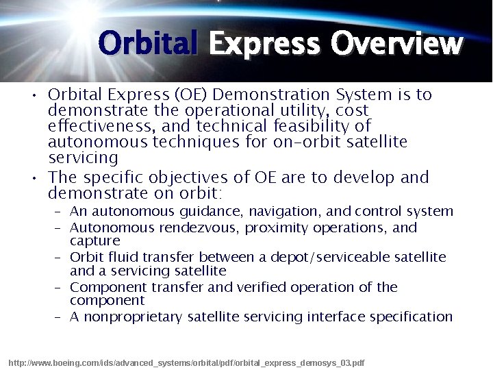 Orbital Express Overview • Orbital Express (OE) Demonstration System is to demonstrate the operational