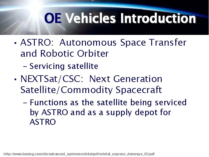 OE Vehicles Introduction • ASTRO: Autonomous Space Transfer and Robotic Orbiter – Servicing satellite