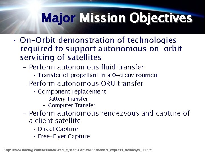 Major Mission Objectives • On-Orbit demonstration of technologies required to support autonomous on-orbit servicing