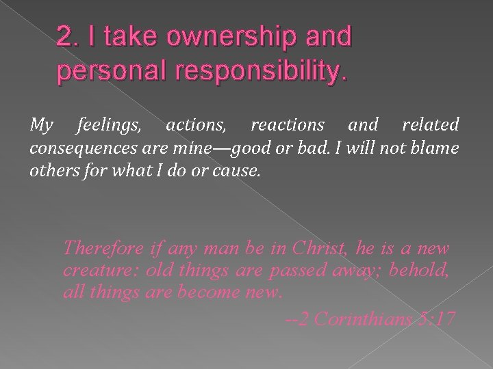 2. I take ownership and personal responsibility. My feelings, actions, reactions and related consequences