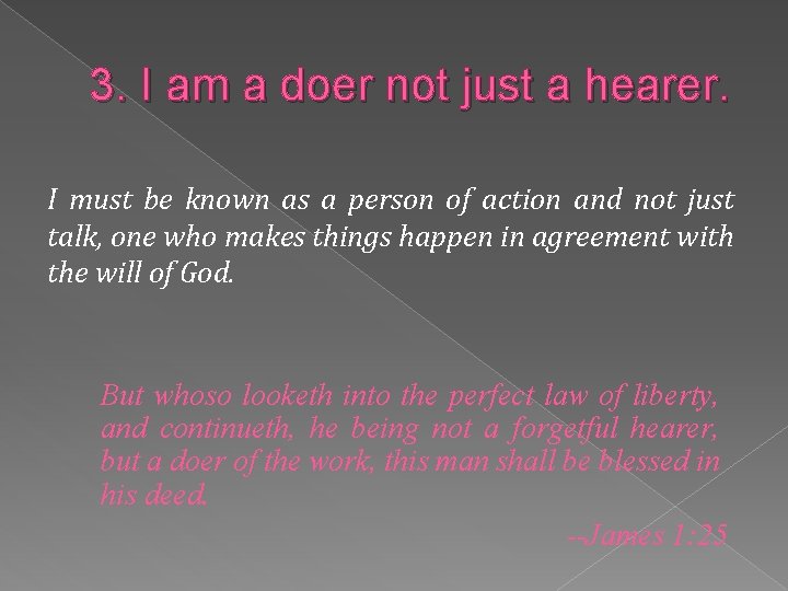 3. I am a doer not just a hearer. I must be known as