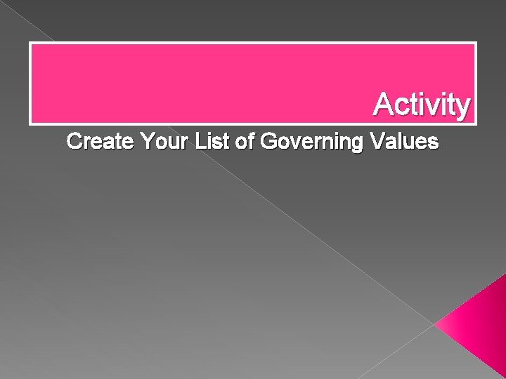 Activity Create Your List of Governing Values 