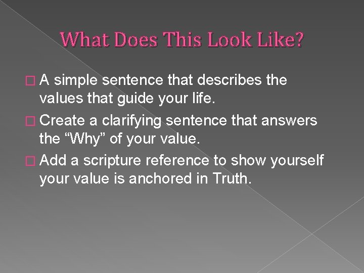 What Does This Look Like? �A simple sentence that describes the values that guide