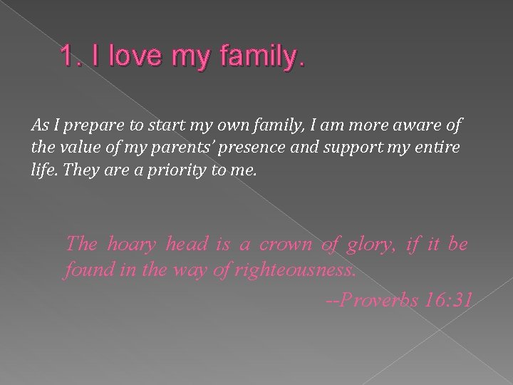 1. I love my family. As I prepare to start my own family, I