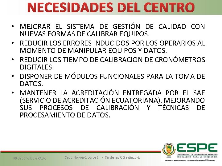 NECESIDADES DEL CENTRO • MEJORAR EL SISTEMA DE GESTIÓN DE CALIDAD CON NUEVAS FORMAS