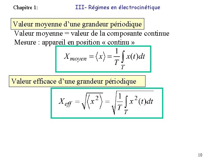 Chapitre 1: III- Régimes en électrocinétique Valeur moyenne d’une grandeur périodique Valeur moyenne =