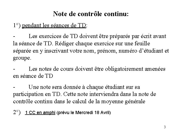 Note de contrôle continu: 1°) pendant les séances de TD: Les exercices de TD