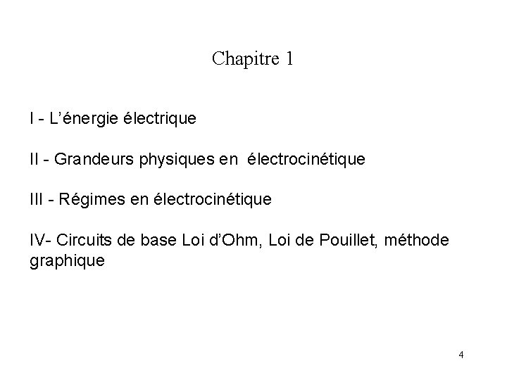 Chapitre 1 I - L’énergie électrique II - Grandeurs physiques en électrocinétique III -