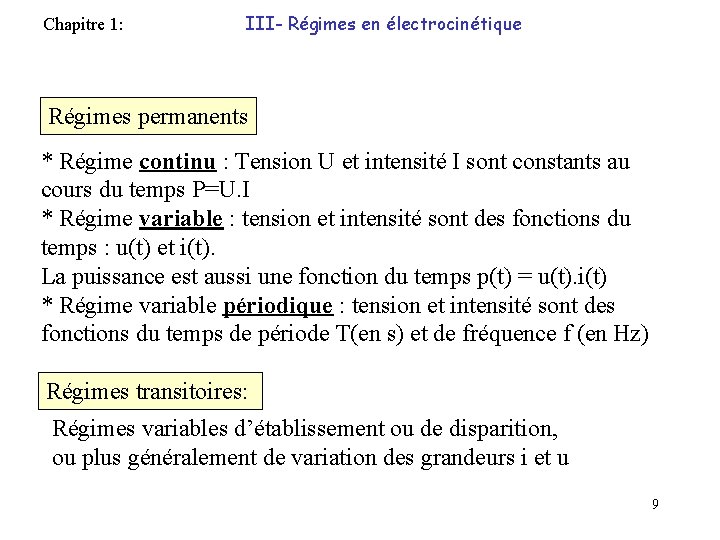 Chapitre 1: III- Régimes en électrocinétique Régimes permanents * Régime continu : Tension U