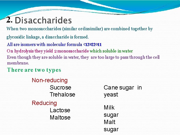 2. When two monosaccharides (similar or dissimilar) are combined together by glycosidic linkage, a