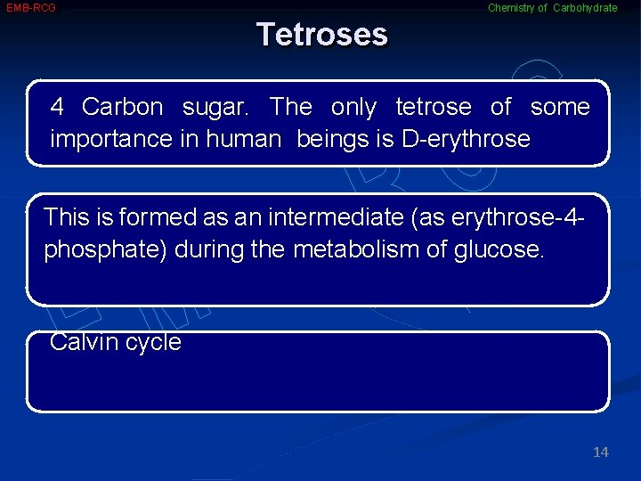 EMB-RCG Chemistry of Carbohydrate Tetroses 4 Carbon sugar. The only tetrose of some importance