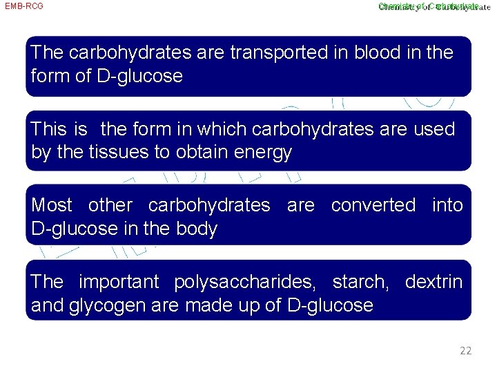 EMB-RCG Chemistry of Carbohydrate The carbohydrates are transported in blood in the form of