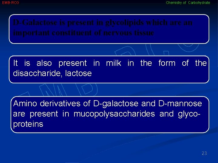 EMB-RCG Chemistry of Carbohydrate D-Galactose is present in glycolipids which are an important constituent