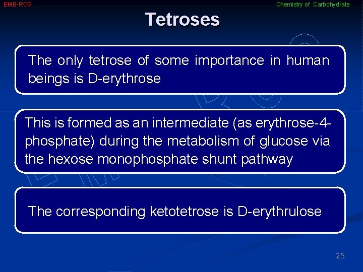 EMB-RCG Chemistry of Carbohydrate Tetroses The only tetrose of some importance in human beings