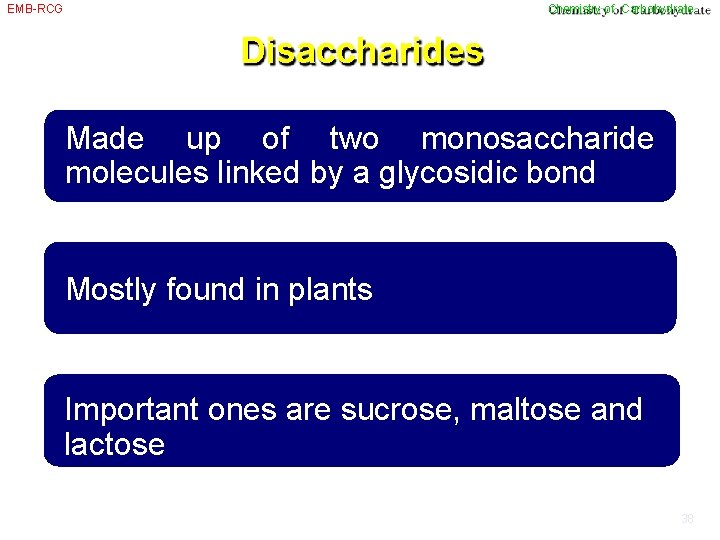 EMB-RCG Chemistry of Carbohydrate Disaccharides Made up of two monosaccharide molecules linked by a