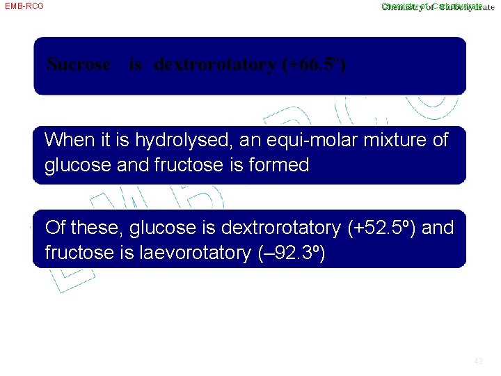 EMB-RCG Chemistry of Carbohydrate Sucrose is dextrorotatory (+66. 5º) When it is hydrolysed, an