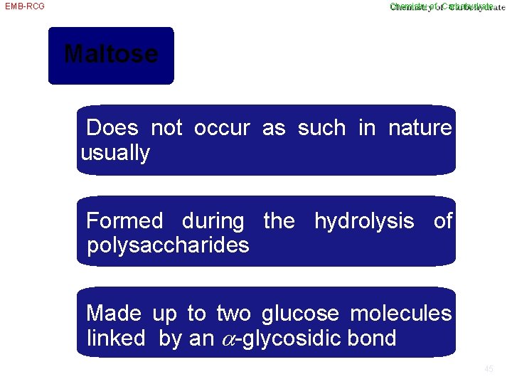 EMB-RCG Chemistry of Carbohydrate Maltose Does not occur as such in nature usually Formed