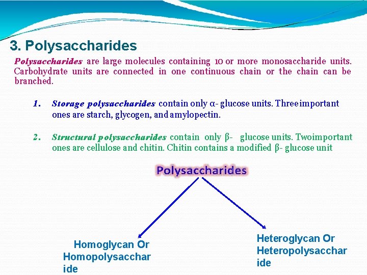 3. Polysaccharides are large molecules containing 10 or more monosaccharide units. Carbohydrate units are