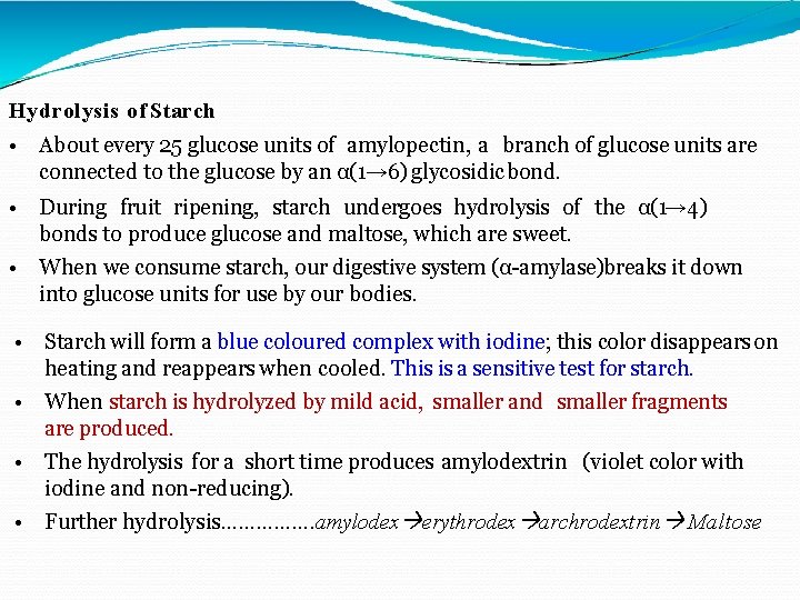 Hydrolysis of Starch • About every 25 glucose units of amylopectin, a branch of