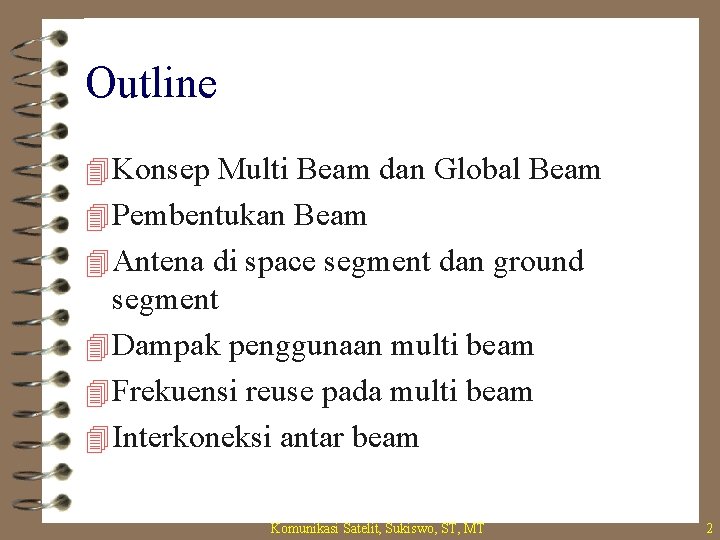Outline 4 Konsep Multi Beam dan Global Beam 4 Pembentukan Beam 4 Antena di