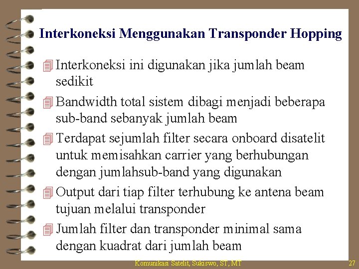 Interkoneksi Menggunakan Transponder Hopping 4 Interkoneksi ini digunakan jika jumlah beam sedikit 4 Bandwidth