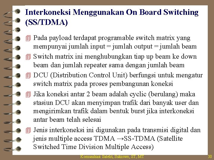 Interkoneksi Menggunakan On Board Switching (SS/TDMA) 4 Pada payload terdapat programable switch matrix yang