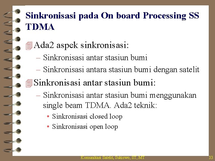 Sinkronisasi pada On board Processing SS TDMA 4 Ada 2 aspek sinkronisasi: – Sinkronisasi