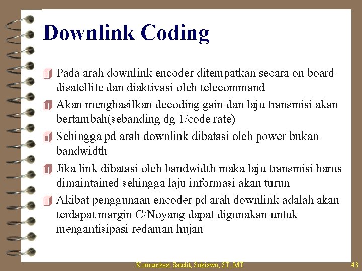 Downlink Coding 4 Pada arah downlink encoder ditempatkan secara on board 4 4 disatellite