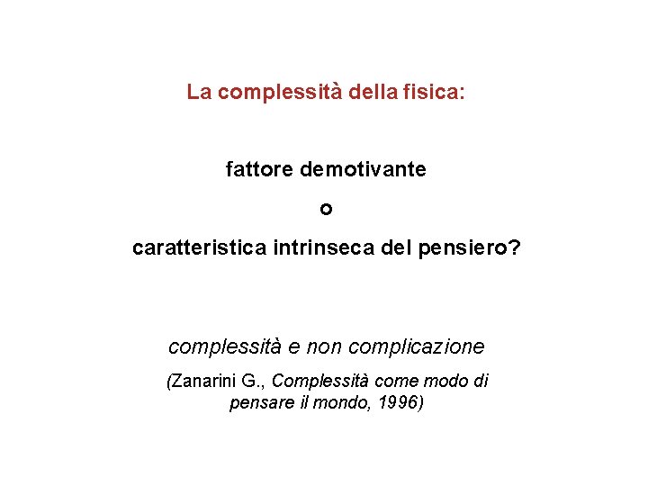 La complessità della fisica: fattore demotivante o caratteristica intrinseca del pensiero? complessità e non