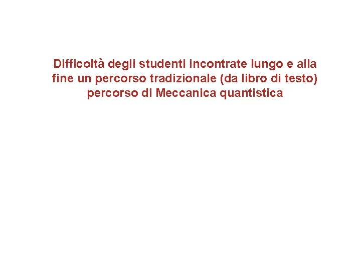 Difficoltà degli studenti incontrate lungo e alla fine un percorso tradizionale (da libro di