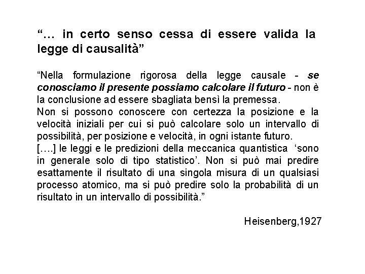 “… in certo senso cessa di essere valida la legge di causalità” “Nella formulazione