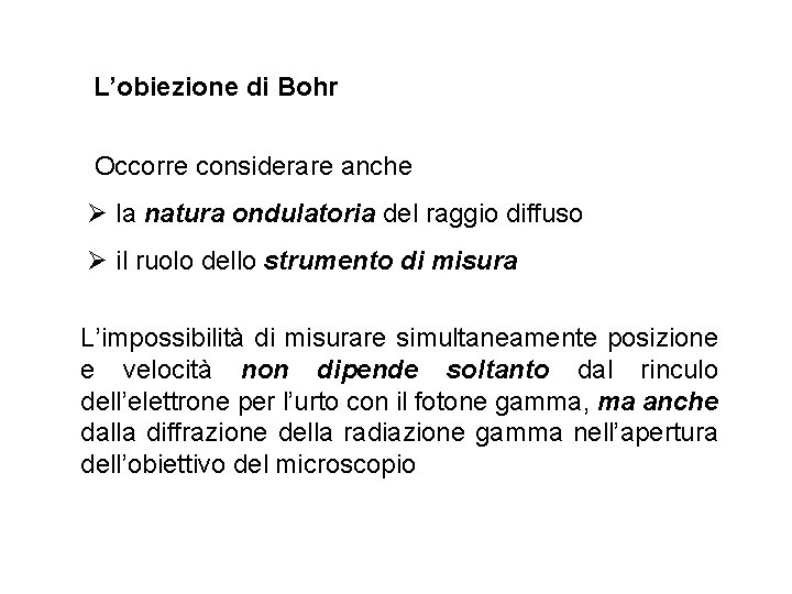 L’obiezione di Bohr Occorre considerare anche Ø la natura ondulatoria del raggio diffuso Ø