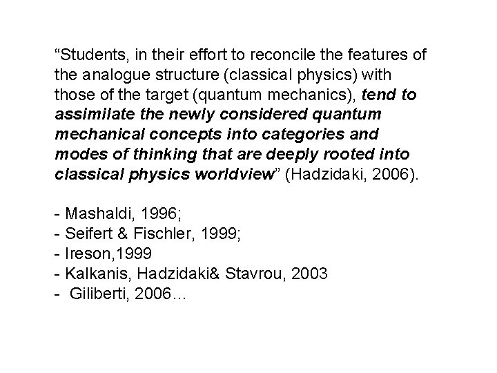 “Students, in their effort to reconcile the features of the analogue structure (classical physics)