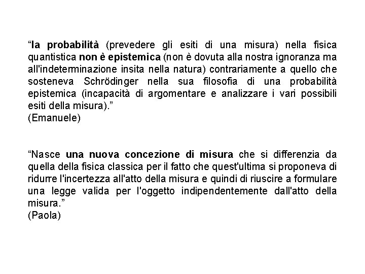 “la probabilità (prevedere gli esiti di una misura) nella fisica quantistica non è epistemica