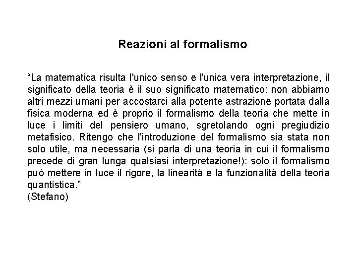 Reazioni al formalismo “La matematica risulta l'unico senso e l'unica vera interpretazione, il significato