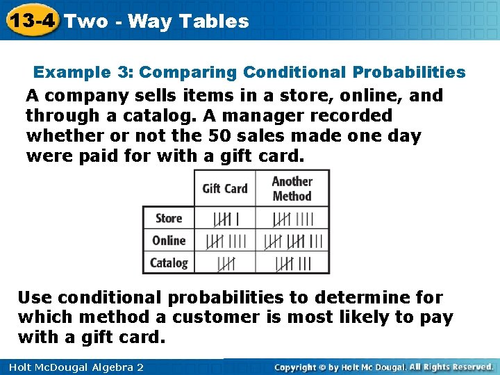 13 -4 Two - Way Tables Example 3: Comparing Conditional Probabilities A company sells