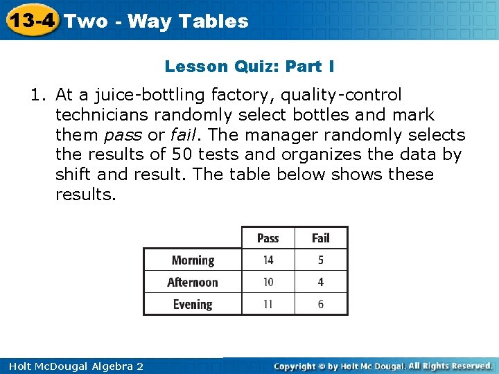 13 -4 Two - Way Tables Lesson Quiz: Part I 1. At a juice-bottling