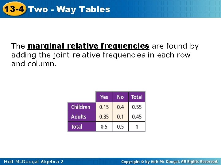 13 -4 Two - Way Tables The marginal relative frequencies are found by adding