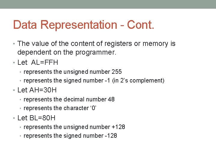 Data Representation - Cont. • The value of the content of registers or memory Data Representation - Cont. • The value of the content of registers or memory