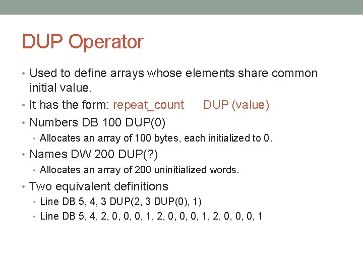 DUP Operator • Used to define arrays whose elements share common initial value. • DUP Operator • Used to define arrays whose elements share common initial value. •